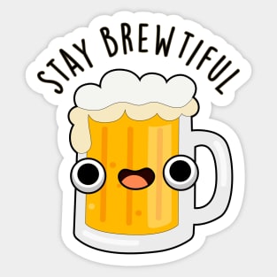 Stay Brewtiful Cute Beautiful Beer Pun Sticker